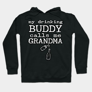 My Drinking Buddy Calls Me Grandma Funny Whiskey Beer Wine Lover Gift Hoodie